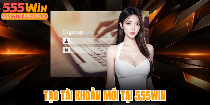 555win-tao-tai-khoan-moi