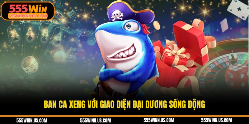 ban-ca-xeng-voi-giao-dien-dai-duong-song-dong