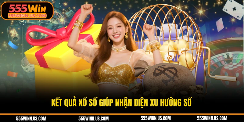 ket-qua-xo-so-giup-nhan-dien-xu-huong-so