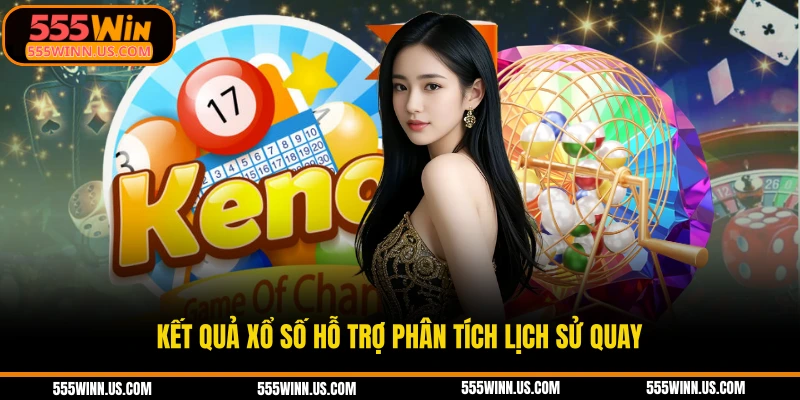 ket-qua-xo-so-ho-tro-phan-tich-lich-su-quay