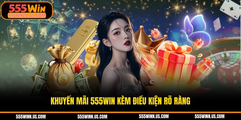 khuyen-mai-555win-kem-dieu-kien-ro-rang