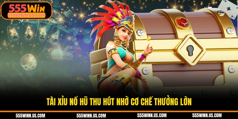 tai-xiu-no-hu-thu-hut-nho-co-che-thuong-lon