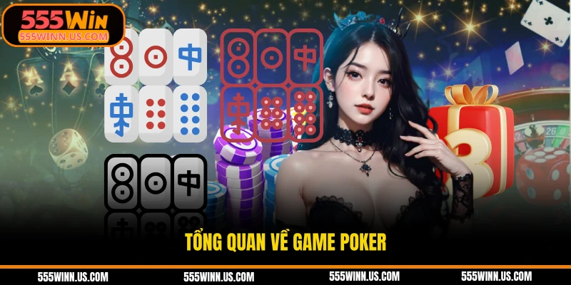 tong-quan-ve-game-poker