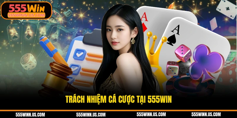 trach-nhiem-ca-cuoc-tai-555win
